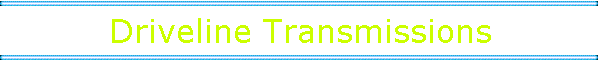 Driveline Transmissions