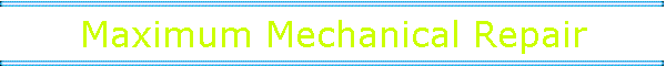 Maximum Mechanical Repair