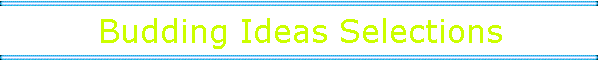Budding Ideas Selections