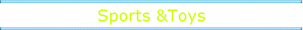 Sports &Toys