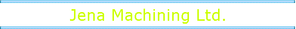 Jena Machining Ltd.