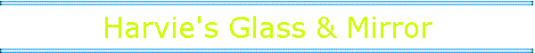 Harvie's Glass & Mirror