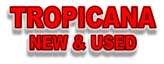 TROPICANA NEW & USED