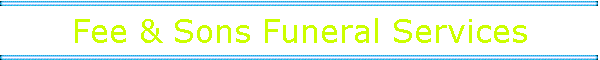 Fee & Sons Funeral Services
