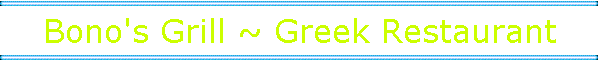 Bono's Grill ~ Greek Restaurant