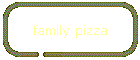 family pizza